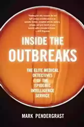 Inside The Outbreaks: The Elite Medical Detectives Of The Epidemic Intelligence Service