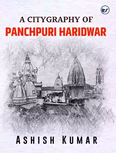 A Citygraphy Of Panchapuri Haridwar