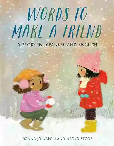 Words To Make A Friend: A Story In Japanese And English