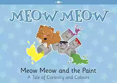 Meow Meow And The Paint: A Tale Of Curiosity And Colours