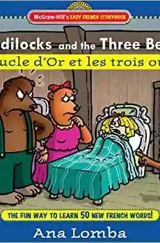 Easy French Storybook: Goldilocks And The Three Bears: Boucle D Or Et Les Trois Ours (McGraw Hill S Easy French Storybook)