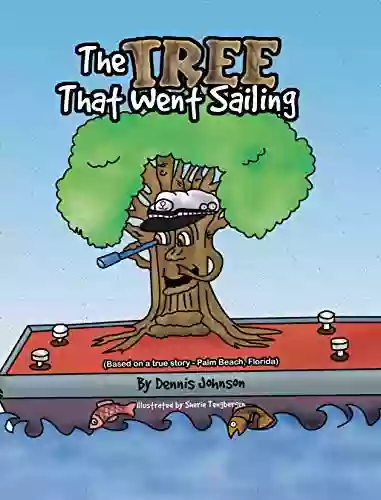 The Tree That Went Sailing: (Based On A True Story Palm Beach Florida)