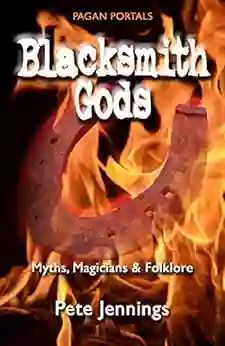 Pagan Portals Blacksmith Gods: Myths Magicians Folklore