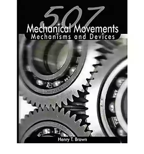 507 Mechanical Movements: Mechanisms And Devices