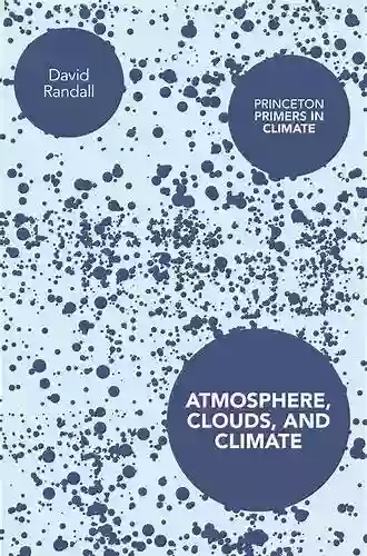 Atmosphere Clouds And Climate (Princeton Primers In Climate 6)