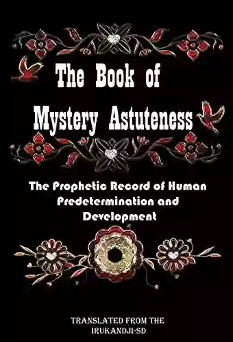 The Of Mystery Astuteness: The Prophetic Record Of Human Predetermination And Development(Mystery Astuteness)