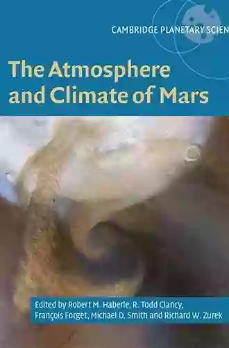 The Atmosphere And Climate Of Mars (Cambridge Planetary Science 18)