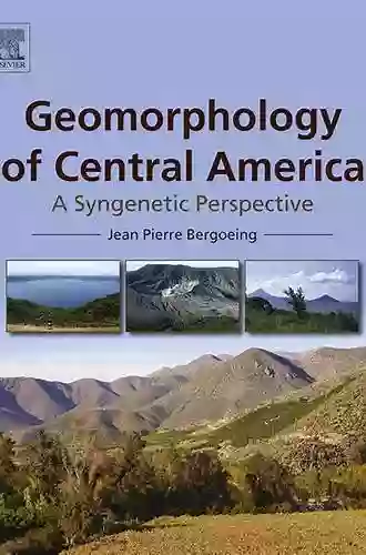 Geomorphology Of Central America: A Syngenetic Perspective