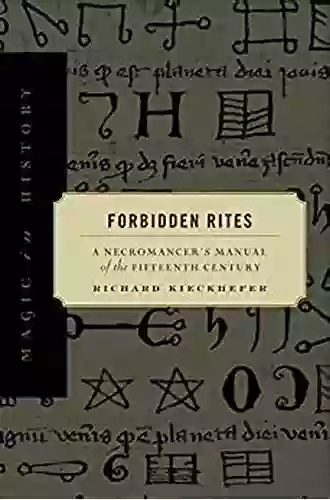 Forbidden Rites: A Necromancer S Manual Of The Fifteenth Century (Magic In History)