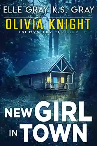 New Girl in Town (Olivia Knight FBI Mystery Thriller 1)