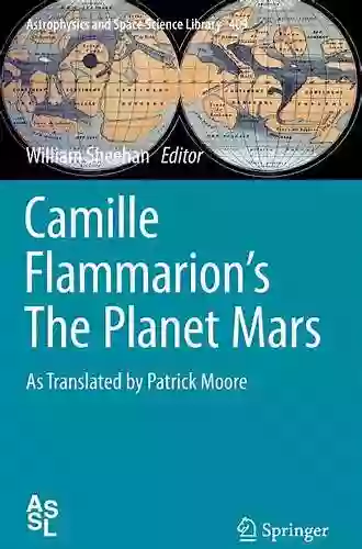 Camille Flammarion S The Planet Mars: As Translated By Patrick Moore (Astrophysics And Space Science Library 409)