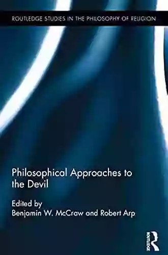 Philosophical Approaches To Demonology (Routledge Studies In The Philosophy Of Religion)