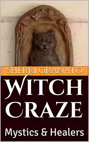 Witch Craze: Mystics Healers Sherri Granato