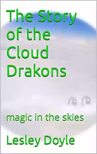 The Story Of The Cloud Drakons: Magic In The Skies (Drakon Tales 1)