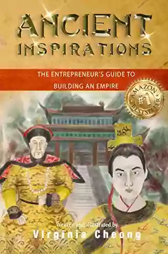 Ancient Inspirations: The Entrepreneur s guide to Building an Empire