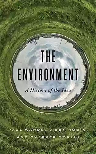 The Environment: A History Of The Idea