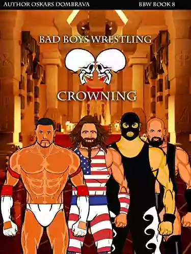 BBW 8: Crowning Metaverse Wrestling World: Bad Boys Wrestling 8 (Bad Boys Wrestling Books)