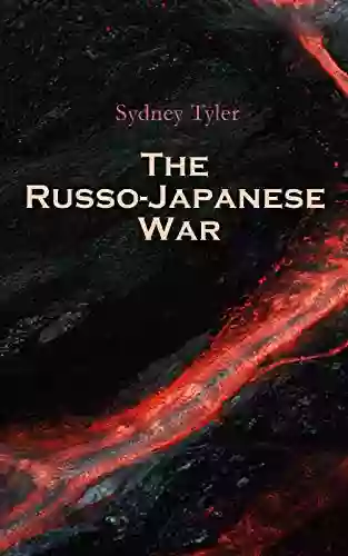 The Russo Japanese War: An Illustrated History Of The War In The Far East