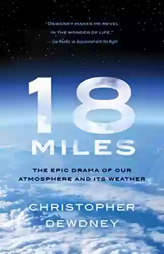 18 Miles: The Epic Drama Of Our Atmosphere And Its Weather