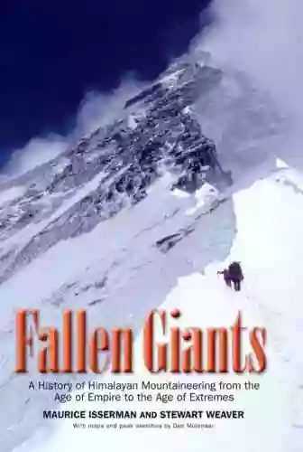 Fallen Giants: A History Of Himalayan Mountaineering From The Age Of Empire To The Age Of Extremes