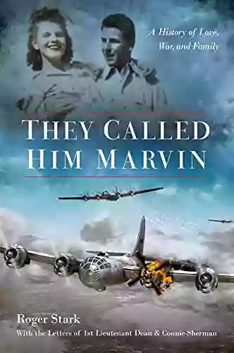 They Called Him Marvin: A History Of Love War And Family