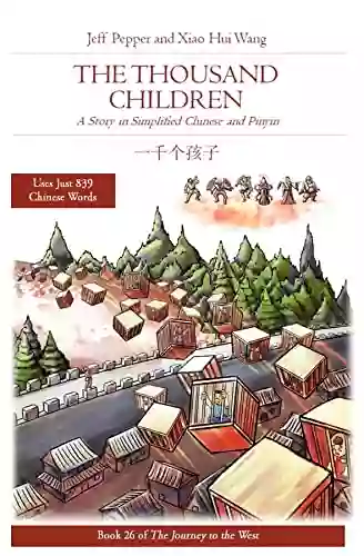 The Thousand Children: A Story In Simplified Chinese And Pinyin (Journey To The West 26)