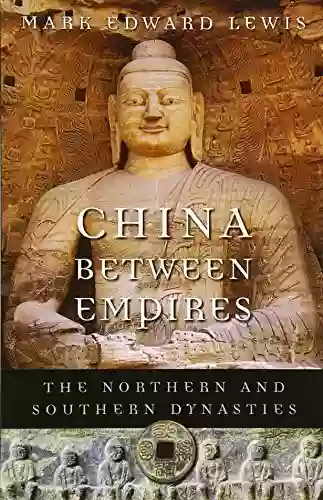 China Between Empires: The Northern And Southern Dynasties (History Of Imperial China 2)