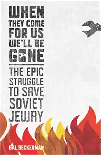 When They Come For Us We Ll Be Gone: The Epic Struggle To Save Soviet Jewry