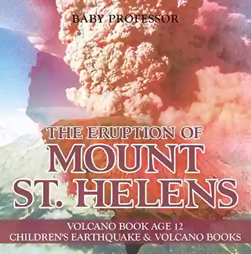 The Eruption Of Mount St Helens Volcano Age 12 Children S Earthquake Volcano