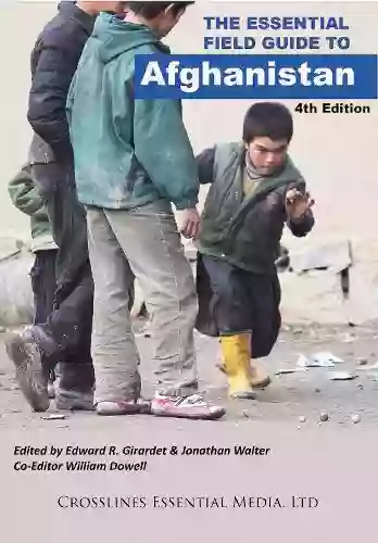 The Essential Field Guide To Afghanistan 4th Edition 2014 (Essential Field Guides To Humanitarian Conflict Zones)