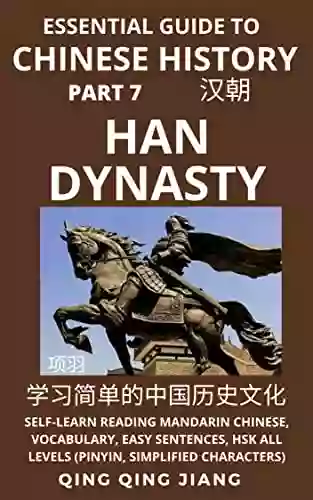 Essential Guide To Chinese History (Part 7): Han Dynasty Self Learn Reading Mandarin Chinese Vocabulary Easy Sentences HSK All Levels (Pinyin Simplified (Chinese History (HSK All Levels))