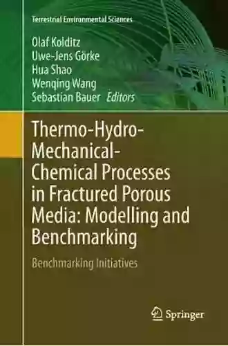 Thermo Hydro Mechanical Chemical Processes In Fractured Porous Media: Modelling And Benchmarking: Benchmarking Initiatives (Terrestrial Environmental Sciences)