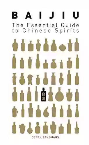 Baijiu: The Essential Guide To Chinese Spirits