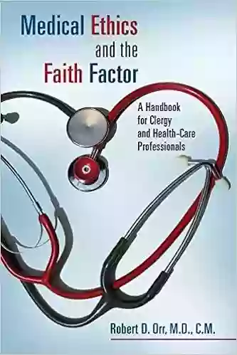 Medical Ethics and the Faith Factor: A Handbook for Clergy and Health Care Professionals (Critical Issues in Bioethics)