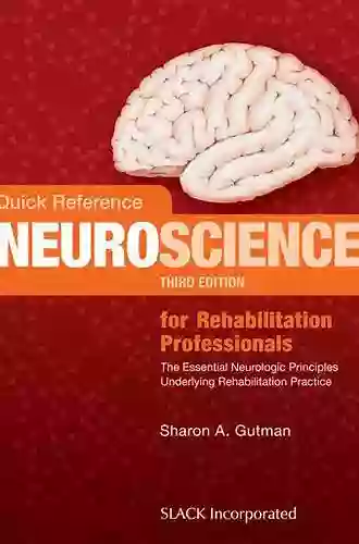 Quick Reference Neuroscience For Rehabilitation Professionals: The Essential Neurologic Principles Underlying Rehabilitation Practice Third Edition