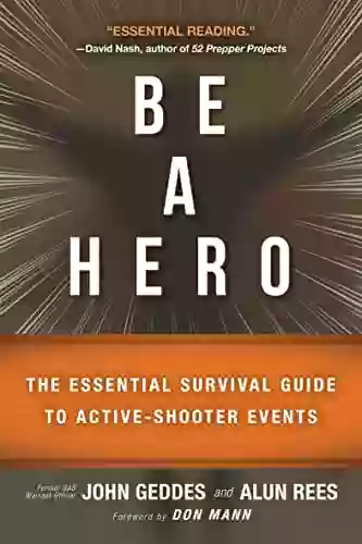 Be A Hero: The Essential Survival Guide To Active Shooter Events