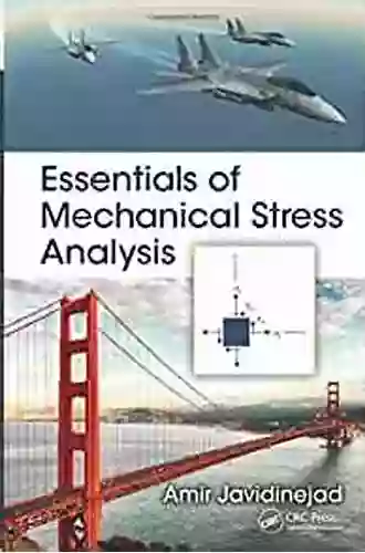 Essentials Of Mechanical Stress Analysis (Mechanical And Aerospace Engineering Series)