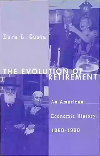 The Evolution Of Retirement: An American Economic History 1880 1990 (National Bureau Of Economic Research On Long Term Factors In Economic Development)