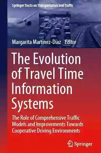 The Evolution Of Travel Time Information Systems: The Role Of Comprehensive Traffic Models And Improvements Towards Cooperative Driving Environments (Springer On Transportation And Traffic 19)