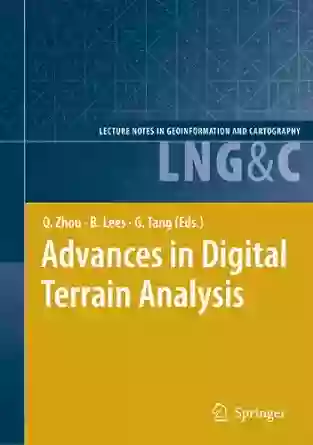 Advances In Digital Terrain Analysis (Lecture Notes In Geoinformation And Cartography)