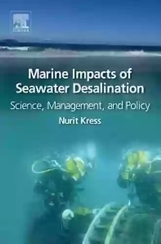 Marine Impacts Of Seawater Desalination: Science Management And Policy