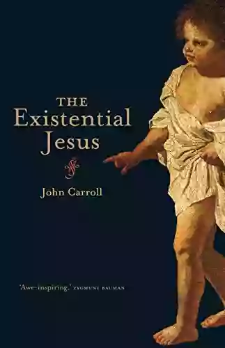 The Existential Jesus John Carroll