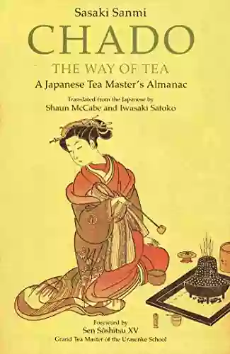 Chado The Way Of Tea: A Japanese Tea Master S Almanac