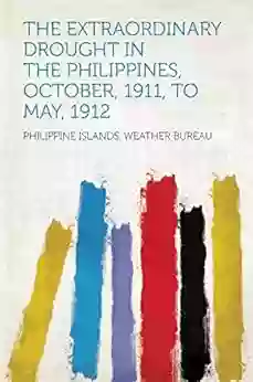 The Extraordinary Drought In The Philippines October 1911 To May 1912