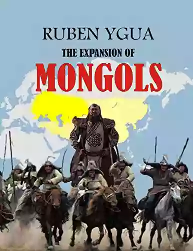 THE EXPANSION OF MONGOLS Ruben Ygua