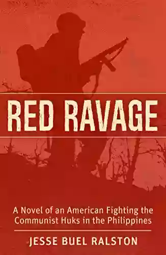 Red Ravage: A Novel Of The Experiences Of An American In The Philippines