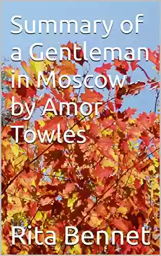 Summary Of A Gentleman In Moscow By Amor Towles