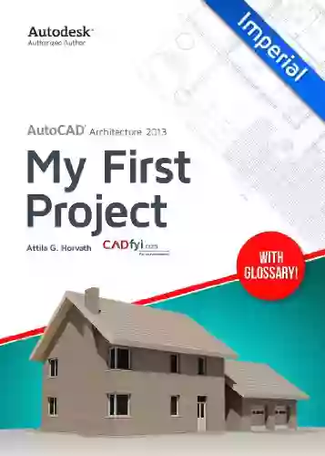 AutoCAD Architecture 2013 My First Project (Imperial Version): By Attila G Horvath