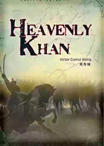 Heavenly Khan: A Biography Of Emperor Tang Taizong (Li Shimin)