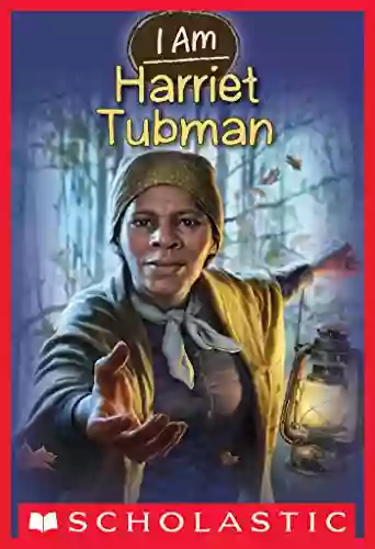 Harriet Tubman (I Am #6) Grace Norwich